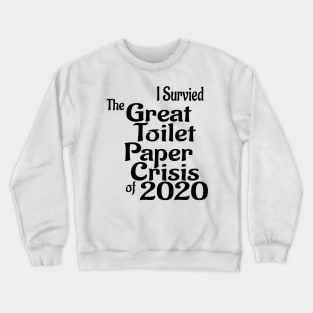 The Great Toilet Paper Crisis of 2020 Crewneck Sweatshirt